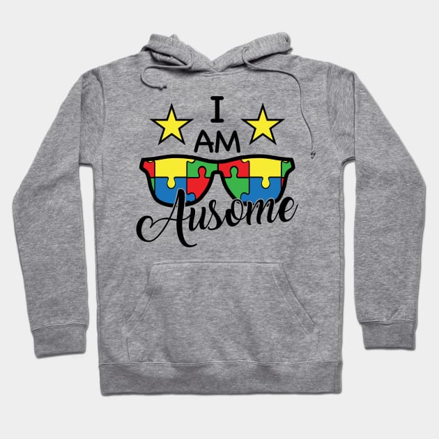 I am Ausome, Motivation, Cool, Support, Autism Awareness Day, Mom of a Warrior autistic, Autism advocacy Hoodie by SweetMay